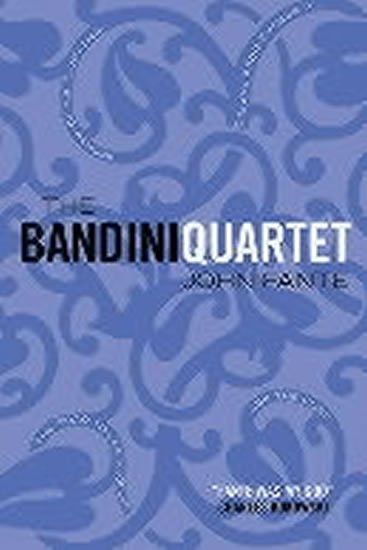 Fante John: The Bandini Quartet