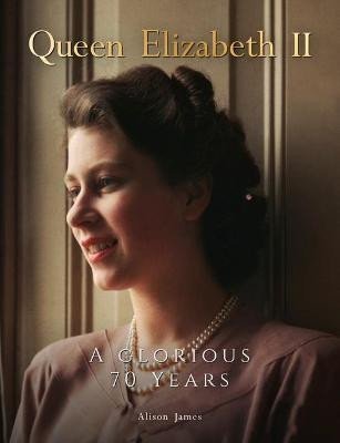 James Alison: Queen Elizabeth II : A Glorious 70 Years