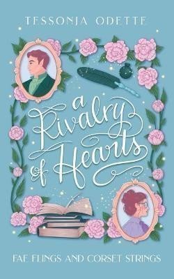Odette Tessonja: A Rivalry of Hearts (Fae Flings and Corset Strings)