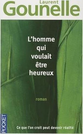 Gounelle Laurent: L´homme qui voulait etre heureux