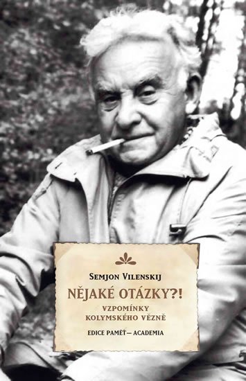 Vilenskij Semjon: Nějaké otázky?! - Vzpomínky kolymského vězně