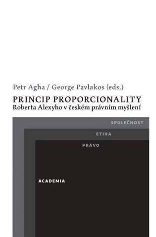 Agha Petr: Princip proporcionality Roberta Alexyho v českém právním myšlení