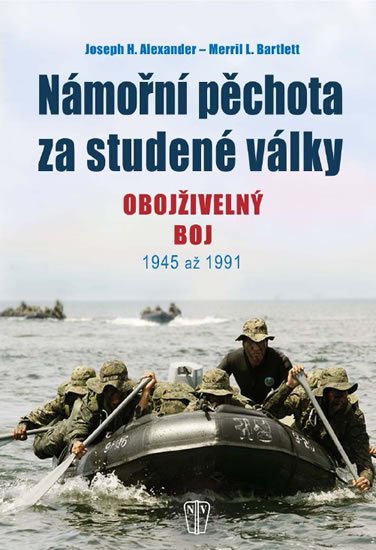 Alexander Joseph H.: Námořní pěchota za studené války - Obojživelný boj 1945 až 1991 Alexander Joseph H.: Námořní pěchota za studené války - Obojživelný boj 1945 až 1991