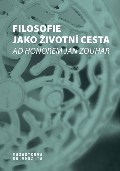 Pavlincová Helena: Filosofie jako životní cesta - Ad honorem Jan Zouhar
