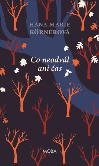 Körnerová Hana Marie: Co neodvál ani čas