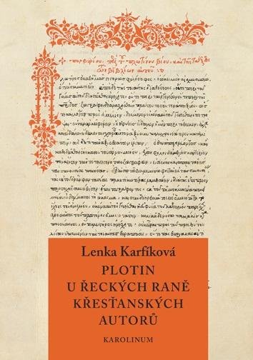 Karfíková Lenka: Plotin u řeckých raně křesťanských autorů - Od Eusebia z Caesareje k Janu F