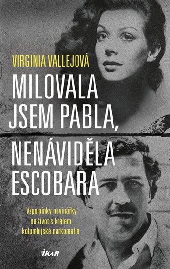 Vallejová Virginia: Milovala jsem Pabla, nenáviděla Escobara