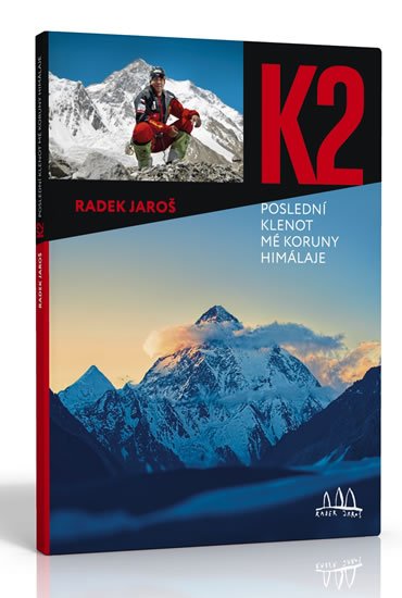 Jaroš Radek: K2, poslední klenot mé koruny Himálaje