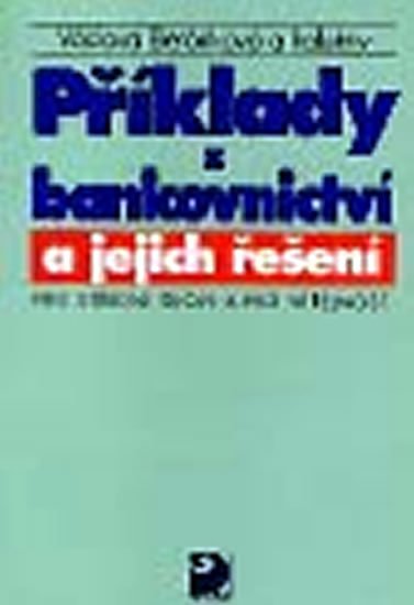 Beránková Václava: Příklady z bankovnictví a jejich řešení pro SŠ a pro veřejnost