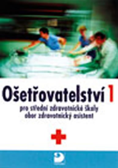 Novotná Jaromíra: Ošetřovatelství 1 pro střední zdravotnické školy