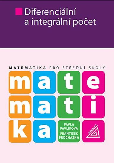 Procházka František: Matematika pro SŠ - Diferenciální a integrální počet