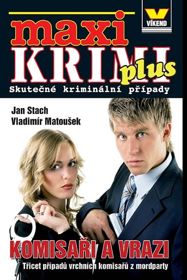 Stach Jan: Maxi krimi plus - Komisaři a vrazi - Třicet případů vrchních komisařů z mor