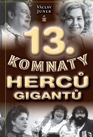Junek Václav: 13. komnaty herců gigantů
