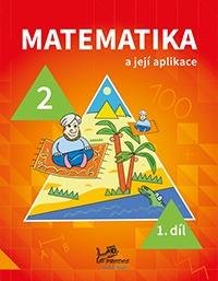 Mikulenková a kolektiv Hana: Matematika a její aplikace 2 – 1. díl Mikulenková a kolektiv Hana: Matematika a její aplikace 2 – 1. díl
