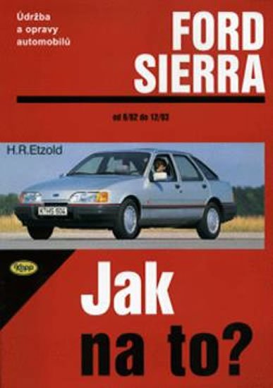 Etzold Hans-Rüdiger: Ford Sierra 6/82 - 2/93 - Jak na to? - 1.