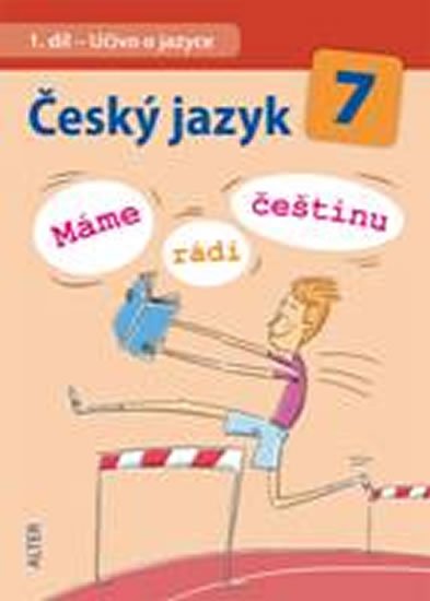 Horáčková Miroslava: Český jazyk 7/I. díl - Učivo o jazyce (Máme rádi češtinu)