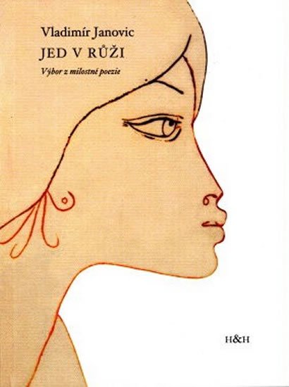 Janovic Vladimír: Jed v růži - Výbor z milostné poezie Janovic Vladimír: Jed v růži - Výbor z milostné poezie