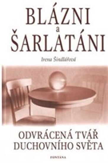 Bobotová Blanka: Blázni a šarlatáni - Odvrácená tvář duchovního světa Bobotová Blanka: Blázni a šarlatáni - Odvrácená tvář duchovního světa