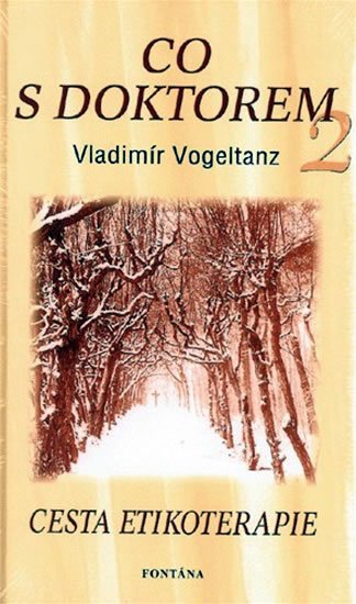 Vogeltanz Vladimír: Co s doktorem 2 - Cesta etikoterapie