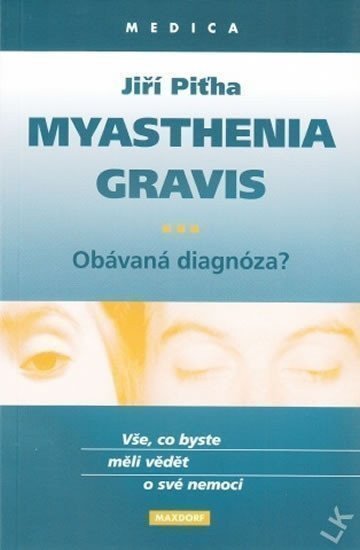 Piťha Jiří: Myasthenia gravis - Obávaná diagnóza?