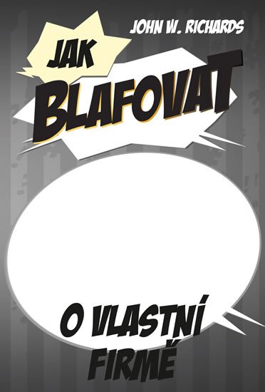Winterson Richards John: Jak blafovat o vlastní firmě