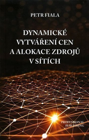 Fiala Petr: Dynamické vytváření cen a alokace zdrojů v sítích