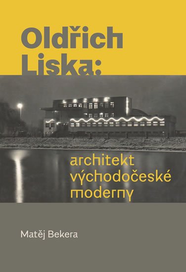 Bekera Matěj: Oldřich Liska - Architekt východočeské moderny