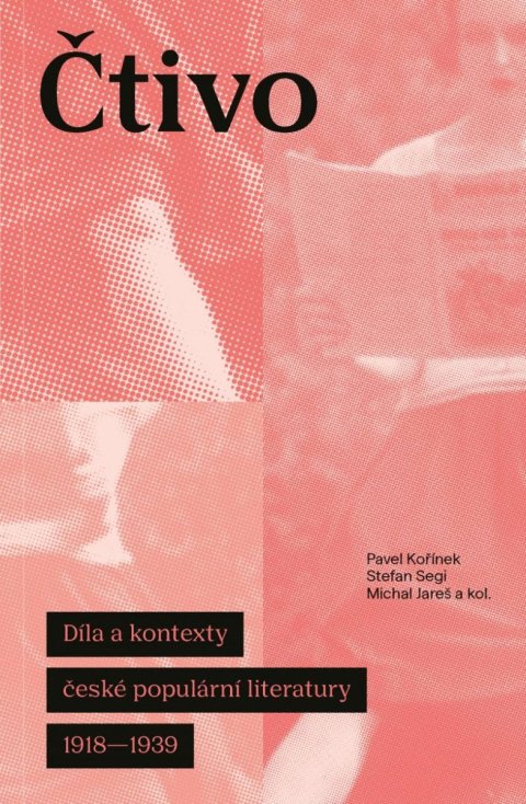 Kořínek Pavel: Čtivo - Díla a kontexty české populární literatury 1918–1939 Kořínek Pavel: Čtivo - Díla a kontexty české populární literatury 1918–1939