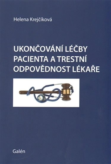 Krejčíková Helena: Ukončování léčby pacienta a trestní odpovědnost