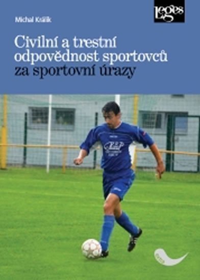 Králík Michal: Civilní a trestní odpovědnost sportovců za sportovní úrazy