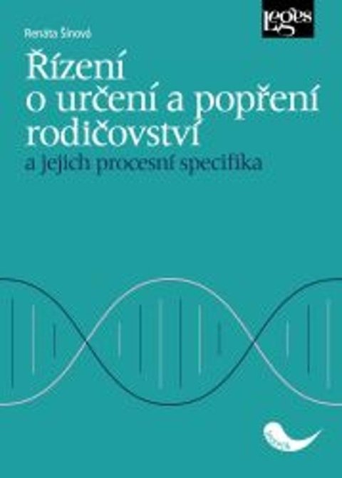Šínová Renáta: Řízení o určení a popření rodičovství a jejich procesní specifika