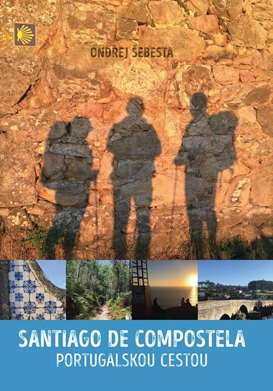 Šebesta Ondřej: Santiago de Compostela - Portugalskou cestou