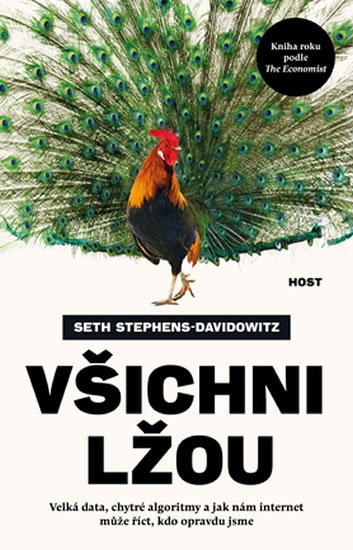 Stephens-Davidowitz Seth: Všichni lžou - Velká data, chytré algoritmy a jak nám internet může říct, k Stephens-Davidowitz Seth: Všichni lžou - Velká data, chytré algoritmy a jak nám internet může říct, k