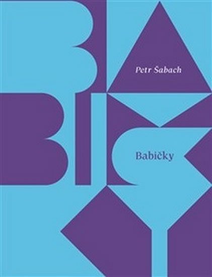 Šabach Petr: Babičky Šabach Petr: Babičky