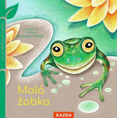 Pellissier Caroline: Malá žabka - Velmi přírodní knížka Pellissier Caroline: Malá žabka - Velmi přírodní knížka