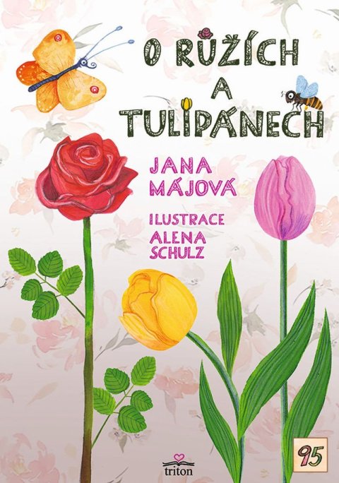 Májová Jana: O růžích a tulipánech