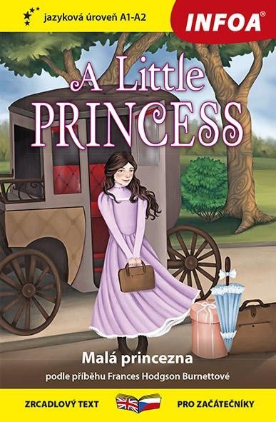 Hodgson Burnett Frances: Malá princezna / A Little Princess - Zrcadlová četba (A1-A2) Hodgson Burnett Frances: Malá princezna / A Little Princess - Zrcadlová četba (A1-A2)