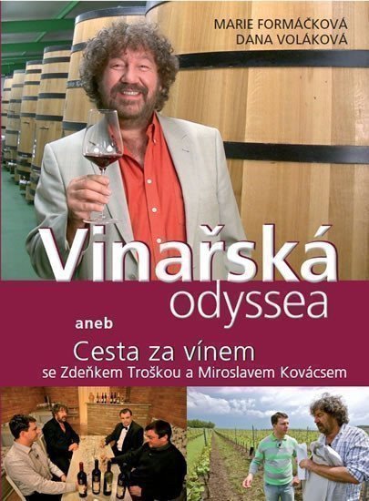 Formáčková Marie: Vinařská odyssea aneb Cesta za vínem se Zdeňkem Troškou a Miroslavem Kovács