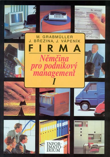 Grabmüller M.: Firma I - Němčina pro podnikový management Grabmüller M.: Firma I - Němčina pro podnikový management