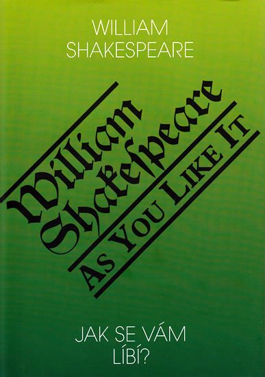 Shakespeare William: Jak se Vám líbí? / As you like it? Shakespeare William: Jak se Vám líbí? / As you like it?