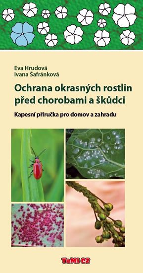 Hrudová Eva: Ochrana okrasných rostlin před chorobami a škůdci - Kapesní příručka pro do Hrudová Eva: Ochrana okrasných rostlin před chorobami a škůdci - Kapesní příručka pro do