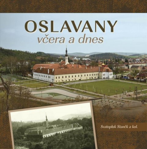 Staněk Svatopluk: Oslavany včera a dnes