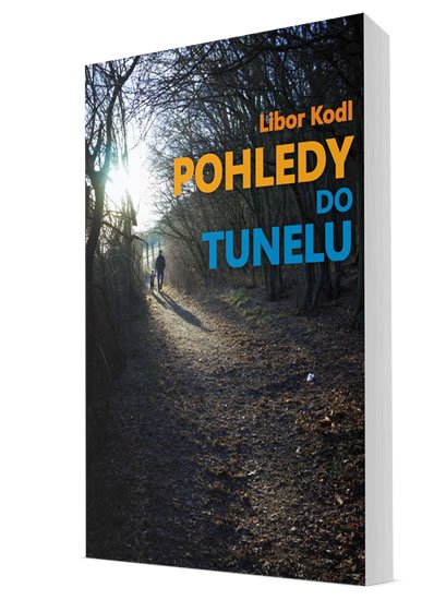 Kodl Libor: Pohledy do tunelu Kodl Libor: Pohledy do tunelu