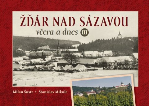 Šustr Milan: Žďár nad Sázavou včera a dnes III.