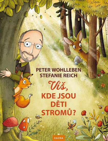 Wohlleben Peter: Víš, kde jsou děti stromů? Wohlleben Peter: Víš, kde jsou děti stromů?