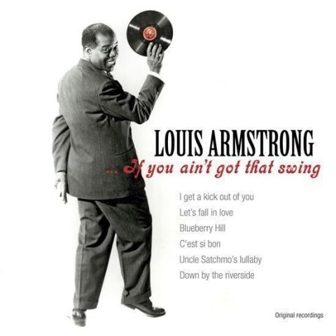 Armstrong Louis: Louis Armstrong - If You Ain´t Got That Swing CD