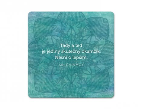 Chinmoy Sri: Korkový podtácek s citátem - Tady a teď je jediný skutečný okamžik. Nesni Chinmoy Sri: Korkový podtácek s citátem - Tady a teď je jediný skutečný okamžik. Nesni
