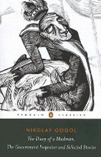 Gogol Nikolaj Vasiljevič: Diary of a Madman, The Government Inspector, and Selected Stories