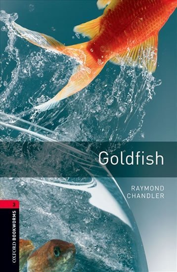 Chandler Raymond: Oxford Bookworms Library 3 Goldfish (New Edition)