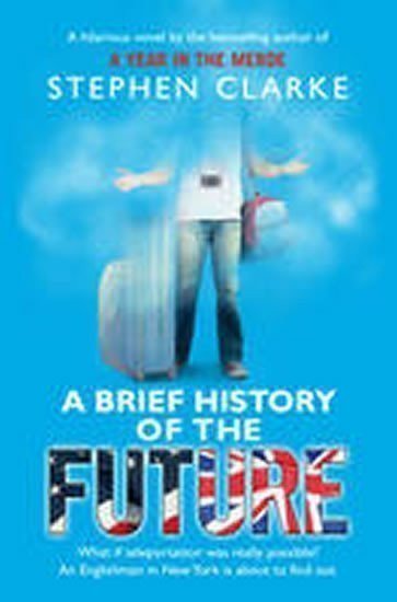 Clarke Stephen: A Brief History of the Future